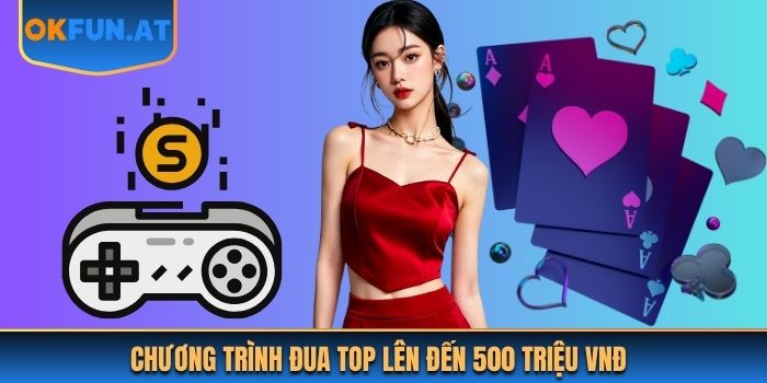 Chương trình đua top lên đến 500 triệu VNĐ